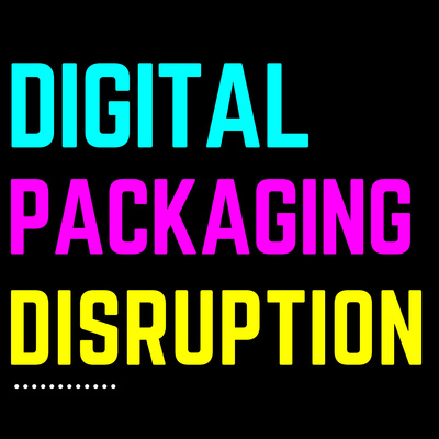 Digital Packaging Disruption