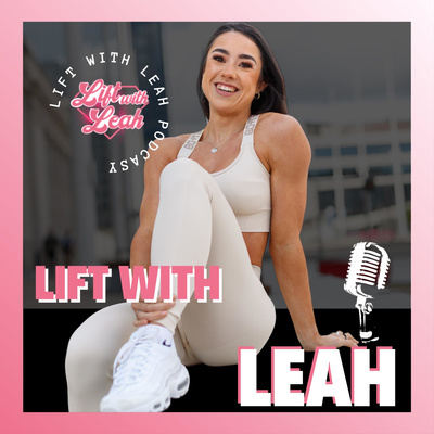 The Lift With Leah Podcast