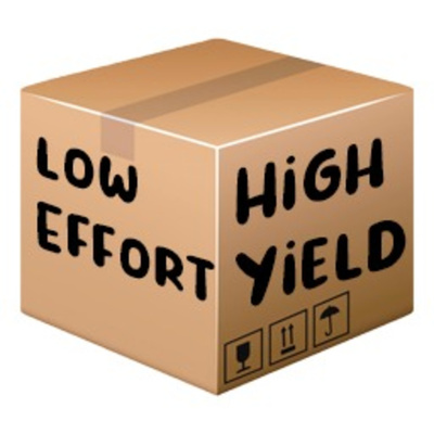 Low Effort High Yield