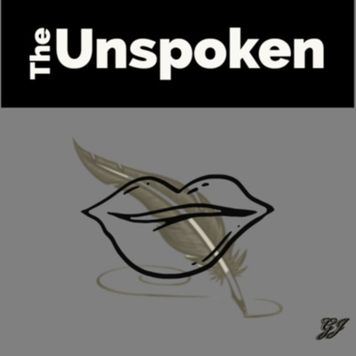 The Unspoken:Poetry & Spoken Word