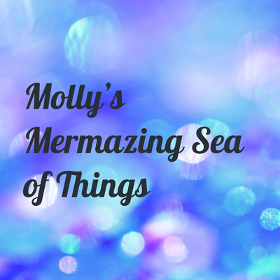 Molly\'s Mermazing Sea of Things