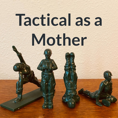 Tactical as a Mother