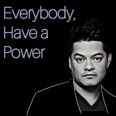 EVERYBODY, HAVE A POWER