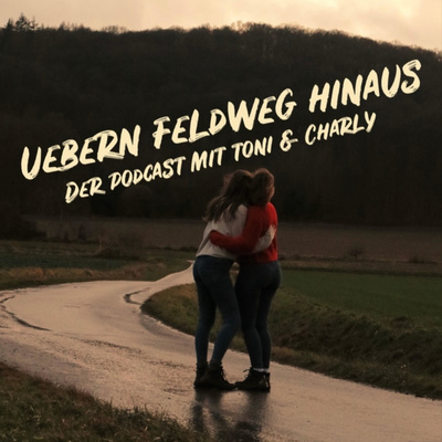 Übern Feldweg hinaus - der Podcast