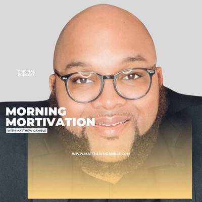 Morning Motivation with Matthew • A podcast on Spotify for Creators