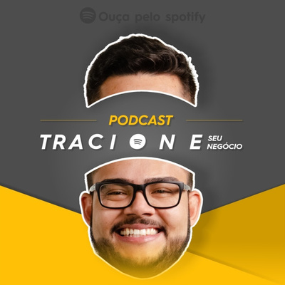 Podcast Tracione Seu Negócio