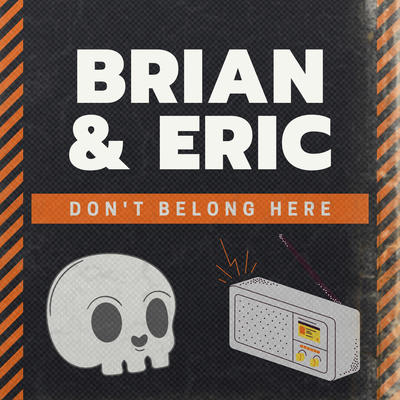 Brian & Eric Don\'t Belong Here