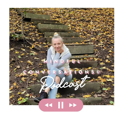 MINDFUL CONVERSATIONS PODCAST