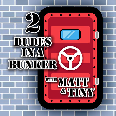 2 Dudes In A Bunker