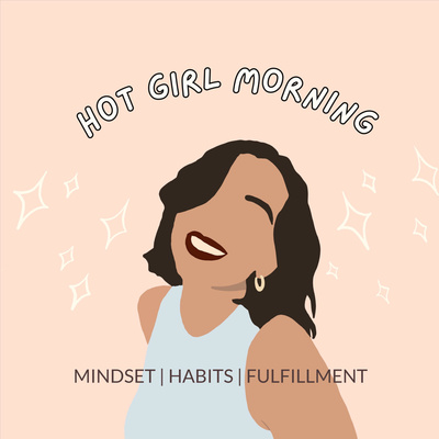 HOT GIRL MORNING PODCAST