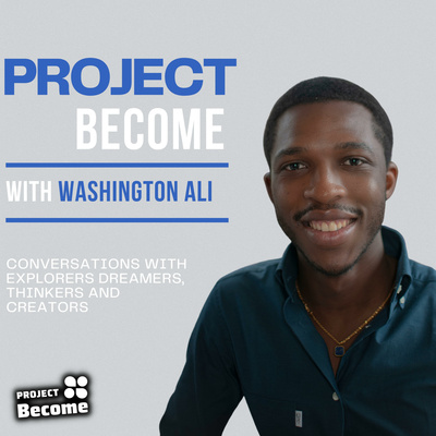 Project Become With Washington Ali • A podcast on Spotify for Creators