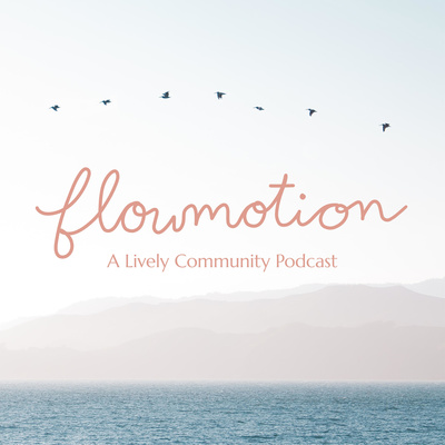 Flowmotion - A Lively Community Podcast