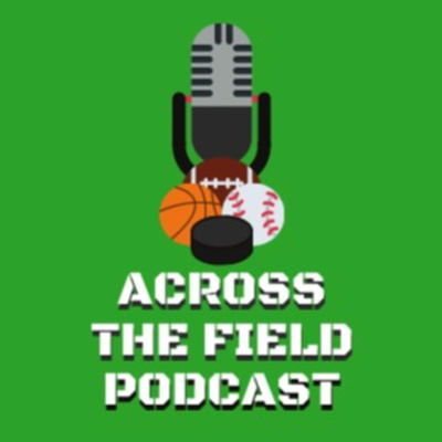 Across The Field Podcast