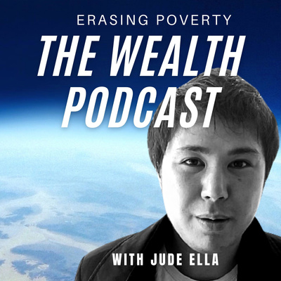 The Wealth Podcast Erasing Poverty