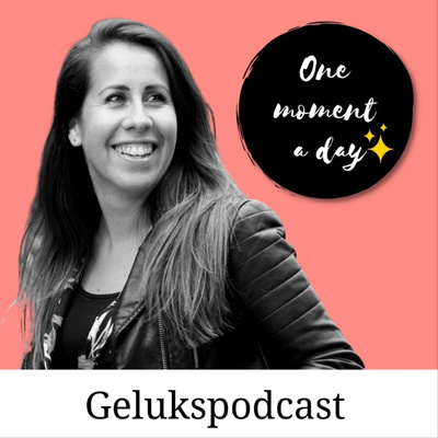 One moment a day Gelukspodcast✨