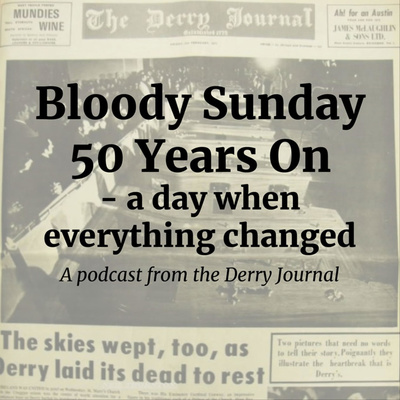 Bloody Sunday 50 Years On - a day when everything changed