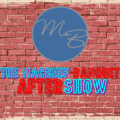 The Macbeef-Banquet Podcast