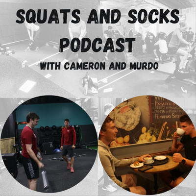 Welcome to Socks and Squats - With Cameron & Murdo Welcome to Socks and Squats - With Cameron & Murdo