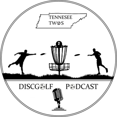 TN Twos Disc Golf Podcast