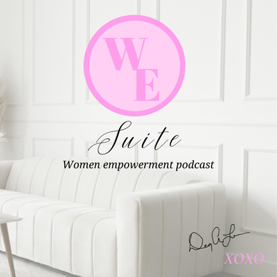 WE Suite Podcast | Women\'s Empowerment