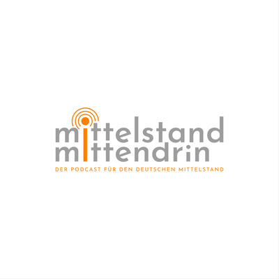 Mittelstand mittendrin - Der Podcast für den deutschen Mittelstand