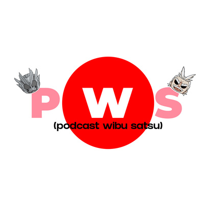P.W.S (Podcast WibuSatsu)