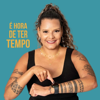 É hora de ter tempo!