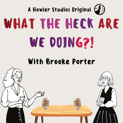 What The Heck Are We Doing?!