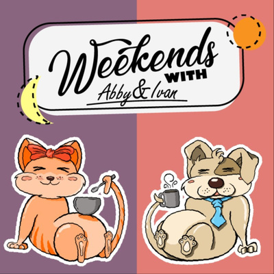 Weekends With Abby & Ivan