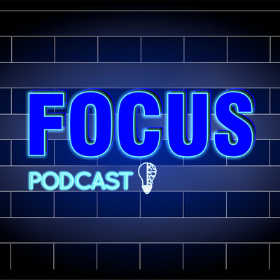 Focus Podcast