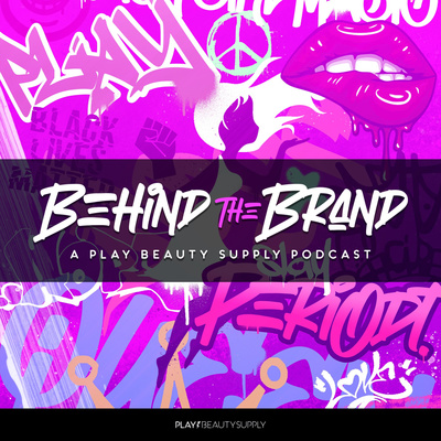 Behind The Brand - A Play Beauty Supply Podcast 🤞🏾