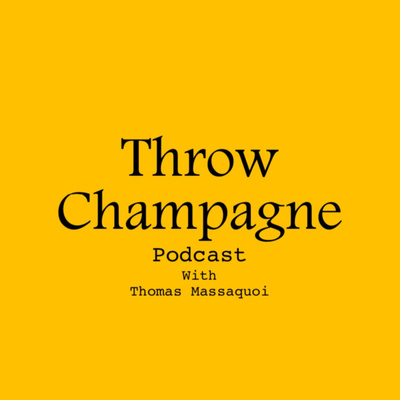Throw Champagne Podcast