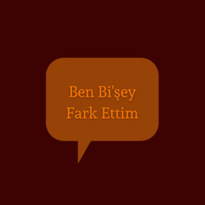 Ben Bi\'şey Fark Ettim