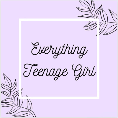 Everything Teenage Girl