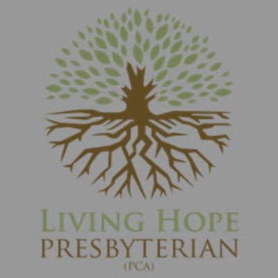 Living Hope Presbyterian Church Podcast