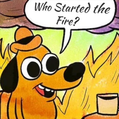 Who Started the Fire?