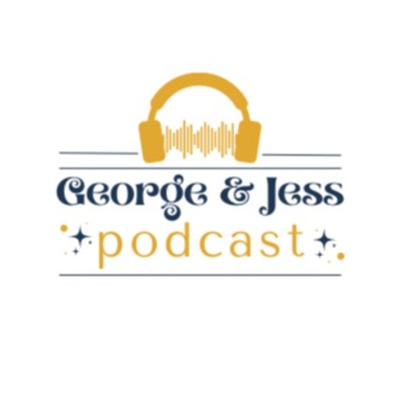 George and Jess Podcast