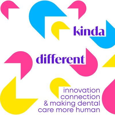 Kinda Different: Innovation, Connection, and Making Dental Care More Human