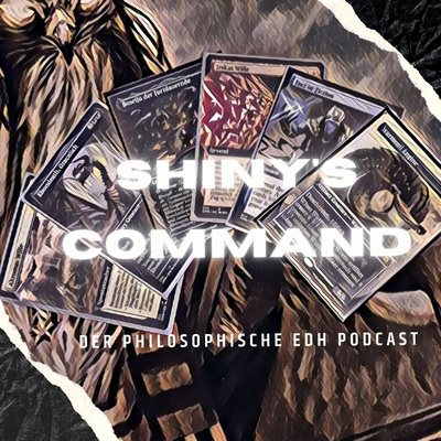 Shiny\'s Command - Der philosophische EDH Podcast