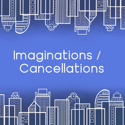 Imaginations / Cancellations