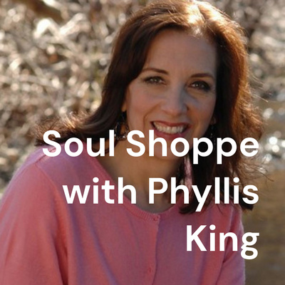 The Soul Shoppe with Phyllis King