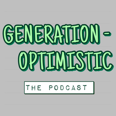 Generation-Optimistic Podcast