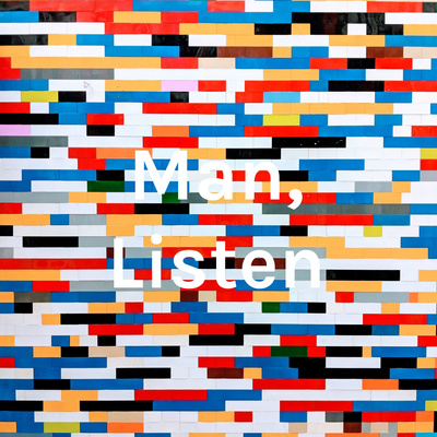 Man, Listen 1 episode artwork