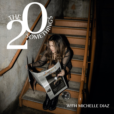 The 20 Somethings with Michelle Diaz