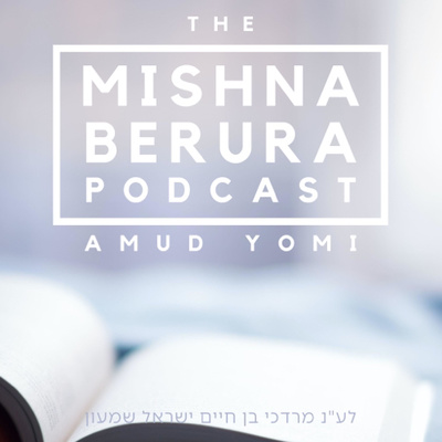 Mishna Berura - Amud Yomi