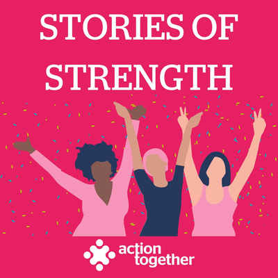 Stories of Strength Podcast by Action Together