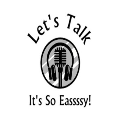 Let\'s Talk It\'s So Eassssy!