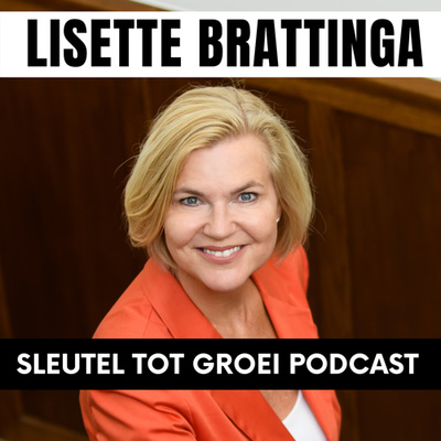 Lisette Brattinga - Dé podcast voor ondernemers die zakelijk én persoonlijk willen groeien