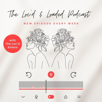 The Loc’d & Loaded Podcast