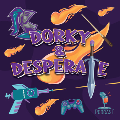 Dorky and Desperate